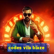 codes vila blaze